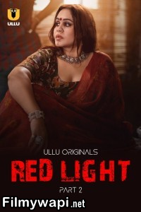 Red Light (2024) Part 2 Ullu Hindi Unrated Web Series poster