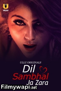 Dil Sambhal Ja Zara (2024) Ullu Hindi Unrated Web Series poster