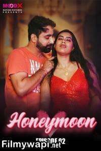 Honeymoon (2024) MoodX Hindi Unrated Web Series