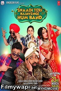 Shaadi Teri Bajayenge Hum Band (2018) Bollywood Movie