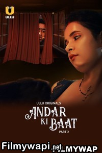 Andar Ki Baat (2023) Part 2 Ullu Original Hindi Hot Webseries poster