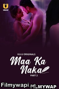 Maa Ka Naka (2023) Part 2 Ullu Original Hindi Hot Webseries poster