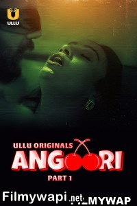 Angoori (2023) Ullu Original Hindi Hot Webseries poster