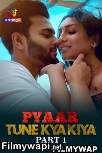 Pyaar Tune Kya Kiya (2023) Atrangii Original Hindi Hot Webseries poster