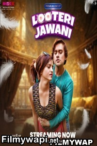 Looteri Jawani (2023) Moodx Original Hindi Hot Webseries poster