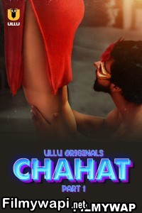 Chahat (2023) Ullu Original Hindi Hot Webseries poster