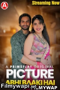 Picture Abhi Baaki Hai (2023) Primeplay Original Hindi Hot Webseries poster