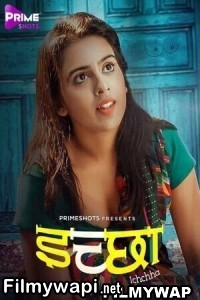 Ichchha (2024) Primeshots Hindi Unrated Webseries poster