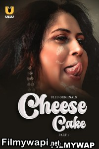 Cheese Cake (2024) Ullu Hindi Unrated Webseries poster