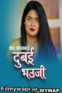 Dubai Bhauji (2024) Bullapp Hindi Unrated Web Series poster