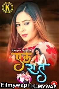 Ek Raat (2024) Part 2 Kangan Hindi Unrated Web Series poster