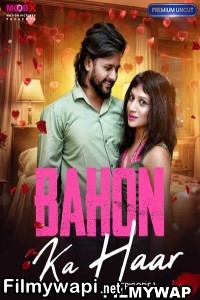 Bahon Ka Haar (2023) Moodx Original Hindi Hot Webseries poster