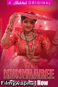 Kunvaaree (2024) Hulchul Hindi Unrated Web Series poster