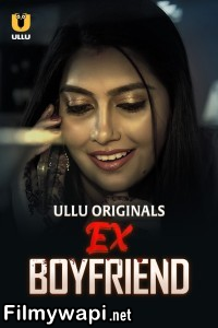 Ex Boyfriend (2024) Ullu Hindi Unrated Web Series poster