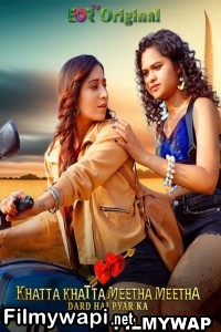 Khatta Khatta Meetha Meetha (2024) Eor Tv Hindi Unrated Webseries poster