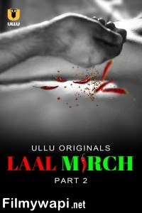 Laal Mirch (2024) Part 2 Ullu Hindi Unrated Web Series poster